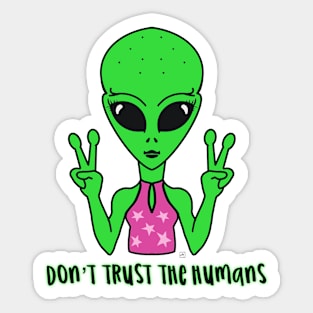 Alien don’t trust the humans Sticker